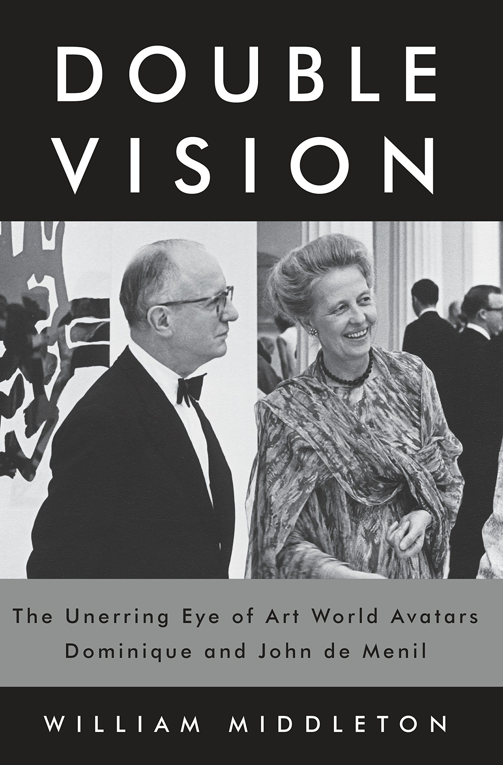 Double Vision: The Unerring Eye of Art World Avatars Dominique and John de Menil