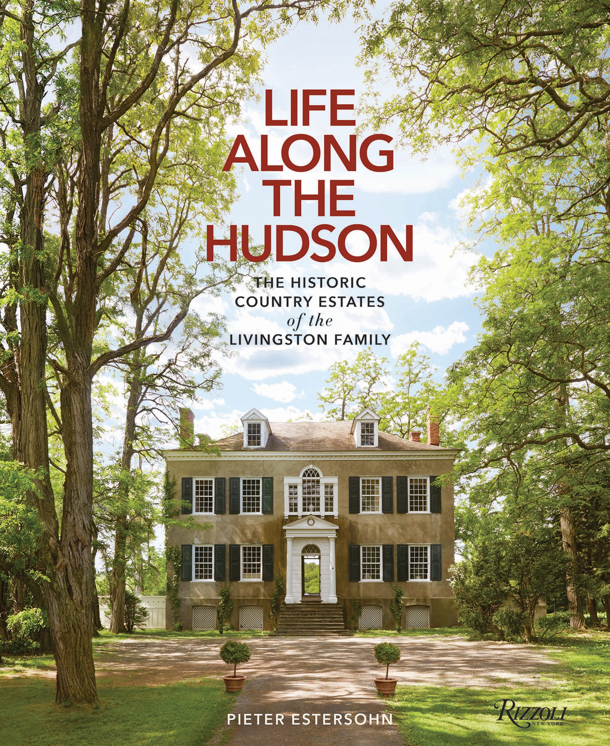 A Life Along the Hudson: The Historic Country Estates of the Livingston Family