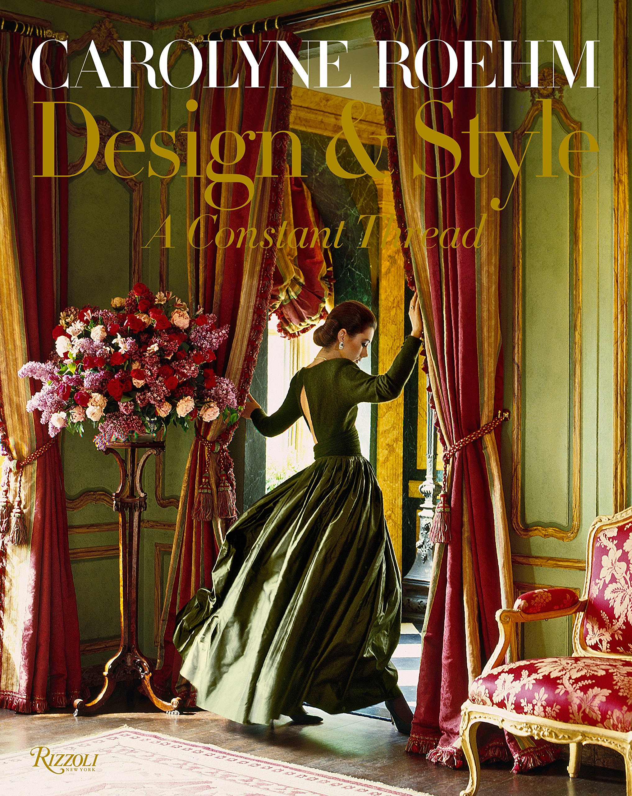 Design & Style: A Constant Thread by Carolyne Roehm Book