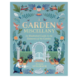 A Garden Miscellany: An Illustrated Guide to the Elements of the Garden