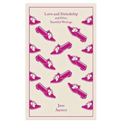 Love and Friendship: And Other Youthful Writings