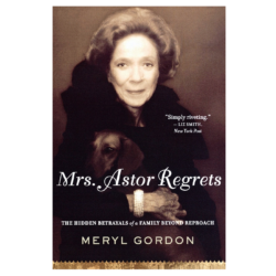 Mrs. Astor Regrets the Hidden Betrayls of a Family Beyond Reproach
