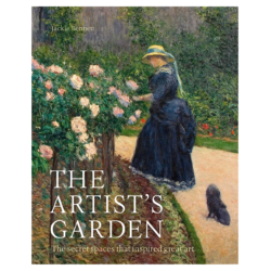 The Artist's Garden: How Gardens Inspired Our Greatest Painters
