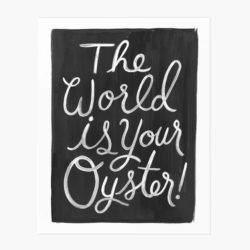 The World Is Your Oyster Print