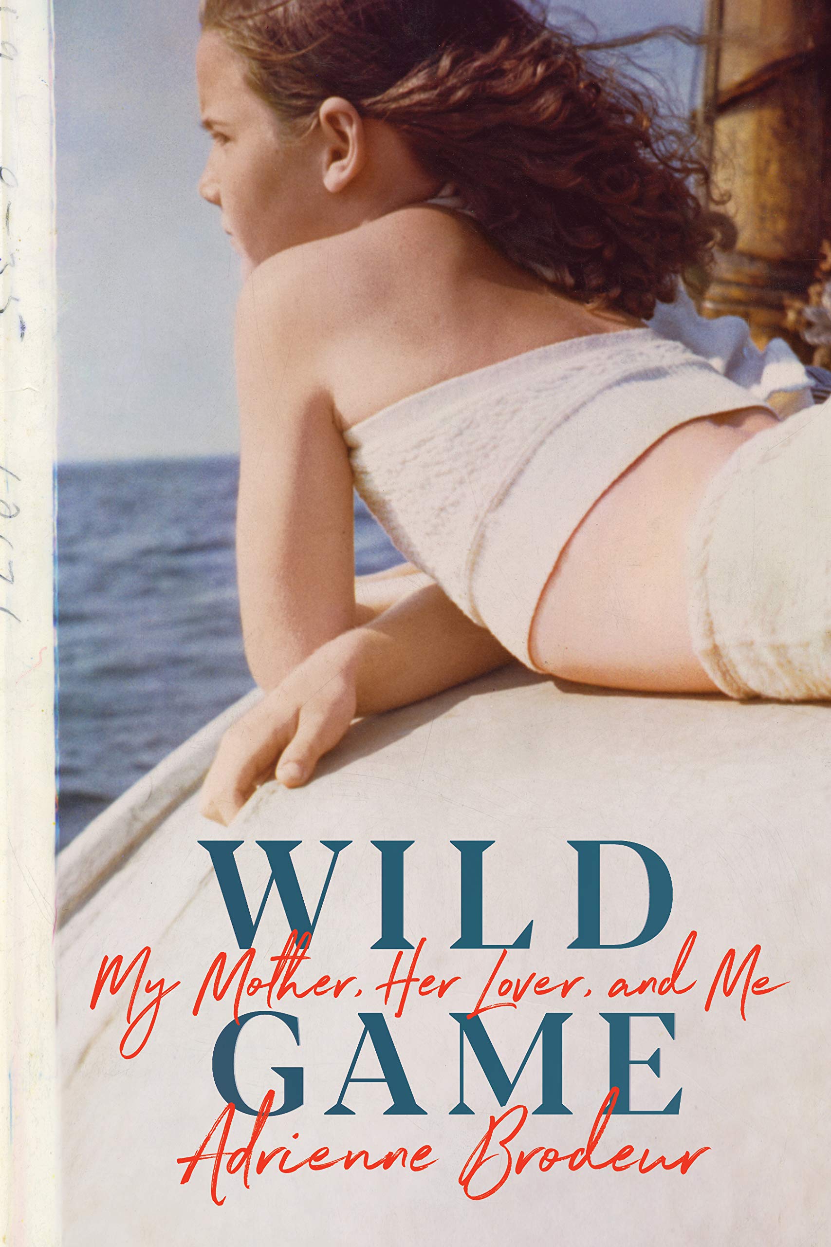 Wild Game: My Mother, Her Lover, and Me