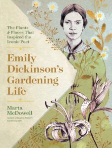 Emily Dickinson's Gardening Life: The Plants and Places that inspired the Iconic Poet